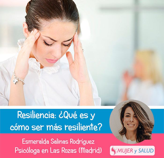 Resiliencia: ¿Qué es y cómo ser más resiliente?